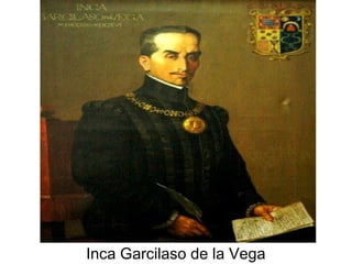Inca Garcilaso de la Vega
 