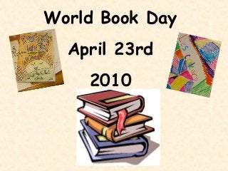 World Book Day
  April 23rd
    2010
 