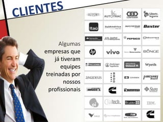 Algumas
empresas que
     já tiveram
        equipes
 treinadas por
         nossos
  profissionais
 