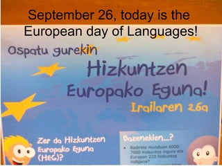 September 26, today is the
European day of Languages!

 