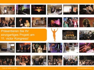Präsentieren Sie Ihr
einzigartiges Projekt am
11. victor Kongress!

Fotos der letzten 10 Jahre

www.bankdesjahres.com

 