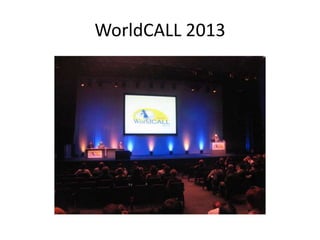 WorldCALL 2013
 