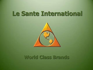 Le Sante International

World Class Brands

 