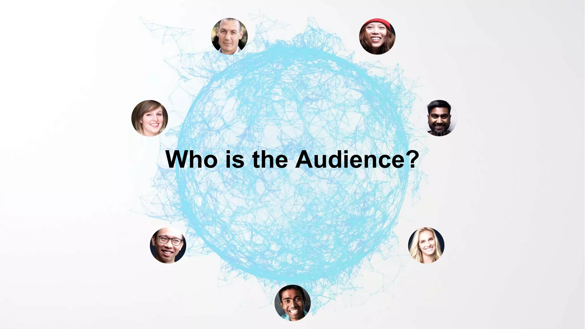 Who is the Audience?
 