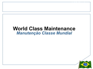 World Class Maintenance Manutenção Classe Mundial 