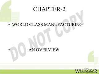 CHAPTER-2
• WORLD CLASS MANUFACTURING
• AN OVERVIEW
 