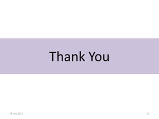 Thank You


24 July 2012               31
 