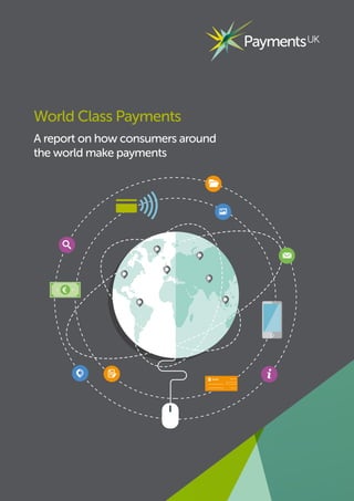 World Class Payments
A report on how consumers around
the world make payments
 