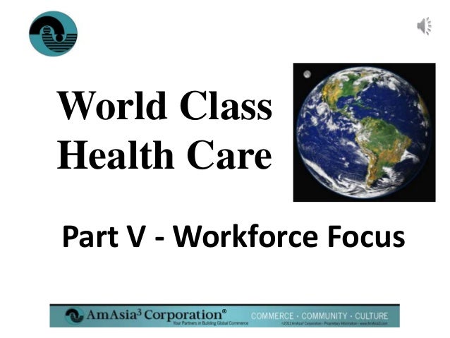 World Class Workforce Focus For Healthcare Part V