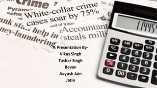 A Presentation By-
Vikas Singh
Tushar Singh
Bevan
Aayush Jain
Jatin
 