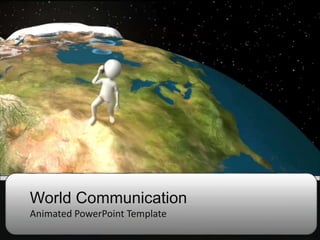 World Communication
Animated PowerPoint Template
 