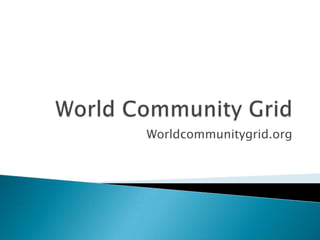 Worldcommunitygrid.org

 