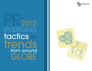 PR2012:
EMERGING
          IN




tactics and
trendsfrom around
THE
      GLOBE
 