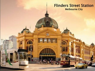 Flinders Street Station
Melbourne City
 