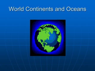 World Continents and Oceans 