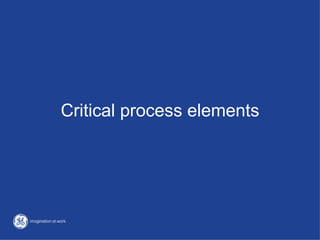 Critical process elements
 