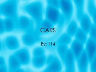 CARS By: 114 