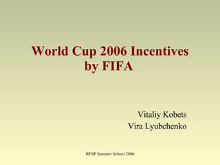 World Cup 2006 Incentives by FIFA   Vitaliy Kobets Vira Lyubchenko 