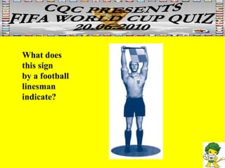 What does this sign by a football linesman  indicate? 