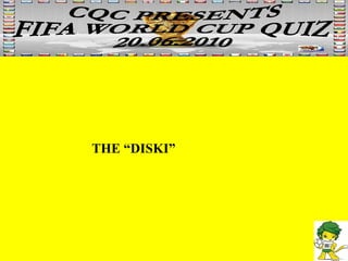 THE “DISKI” 
