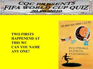 TWO FIRSTS HAPPENEND AT THIS WC CAN YOU NAME ANY ONE? 