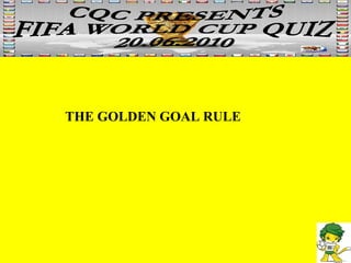 THE GOLDEN GOAL RULE 