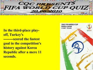 In the third-place play-off, Turkey's --------scored the fastest goal in the competition's history against Korea Republic after a mere 11 seconds.  
