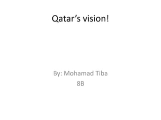 Qatar’s vision!By: Mohamad Tiba8B