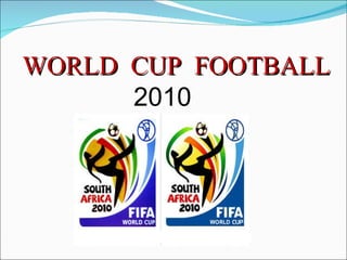 WORLD CUP FOOTBALL 2010 