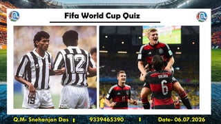 Fifa World Cup Quiz
Q.M- Snehanjan Das 9339465390 Date- 06.07.2026
 