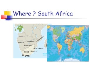 Where ? South Africa
 