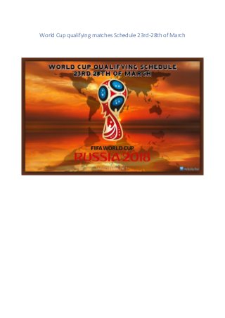 World Cup qualifying matches Schedule 23rd-28th of March
 