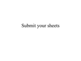 Submit your sheets 
