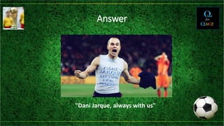 Answer
"Dani Jarque, always with us"
 