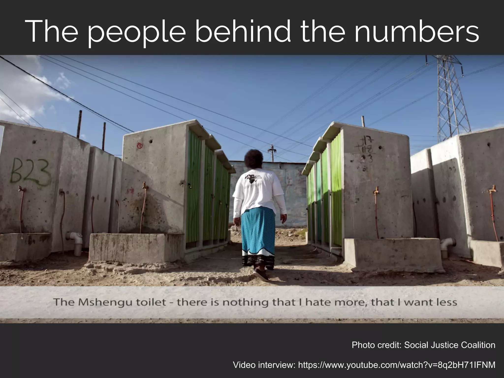 Photo credit: Social Justice Coalition
Video interview: https://www.youtube.com/watch?v=8q2bH71IFNM
The people behind the numbers
 