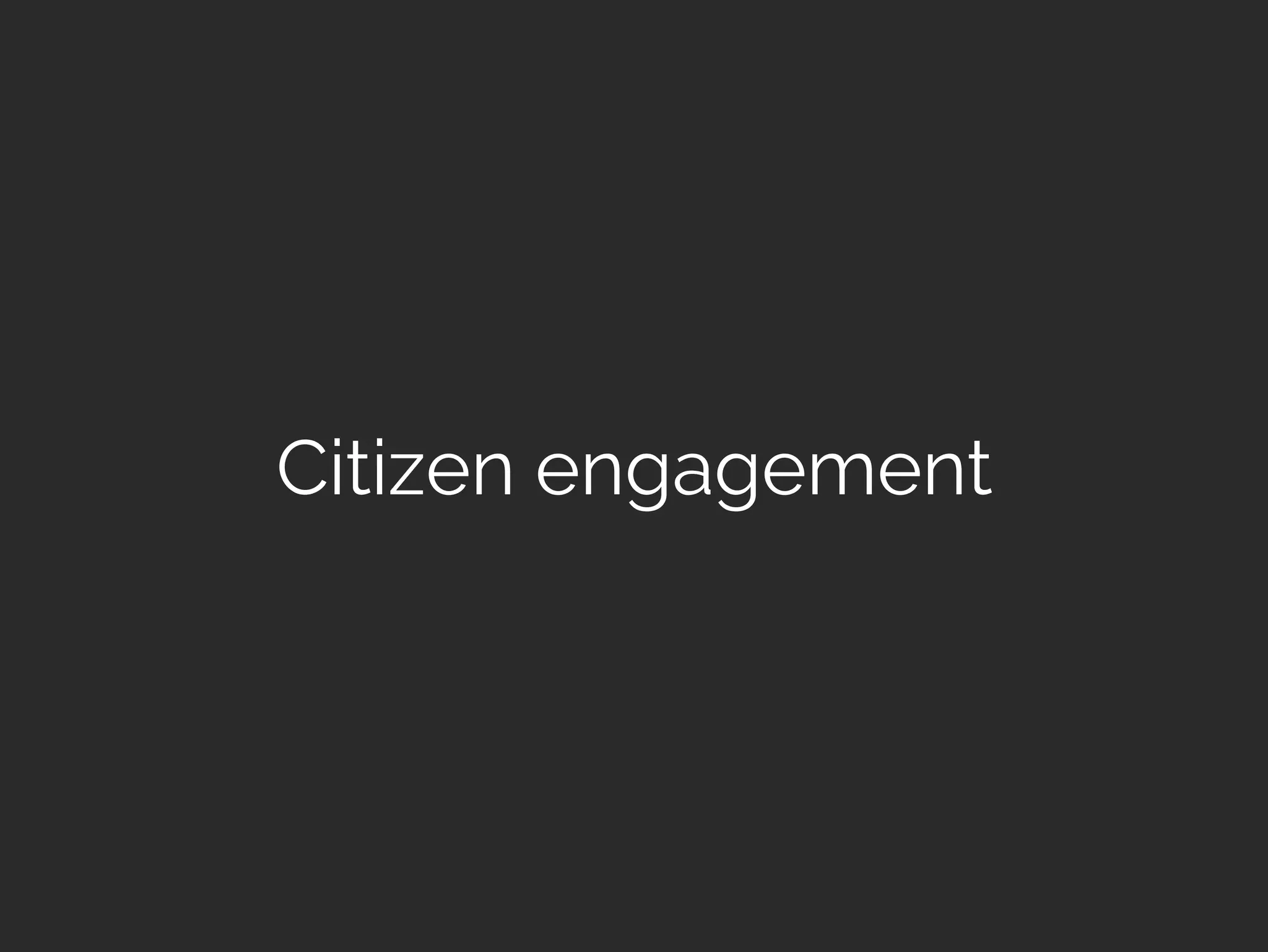 Citizen engagement
 