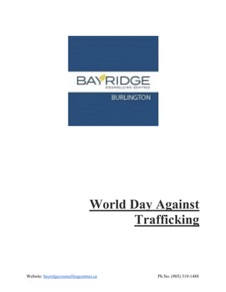 Website: bayridgecounsellingcentres.ca Ph.No. (905) 319-1488
World Day Against
Trafficking
 