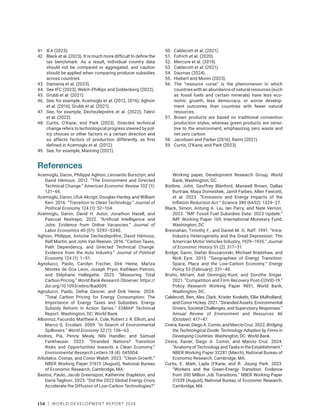 156 | WORLD DEVELOPMENT REPORT 2024
41. IEA (2023).
42. Black et al. (2023). It is much more difficult to define the
tax benchmark. As a result, individual country data
should not be compared or aggregated, and caution
should be applied when comparing producer subsidies
across countries.
43. Damania et al. (2023).
44. See IFC (2023); Welch-Phillips and Goldenberg (2022).
45. Grubb et al. (2021).
46. See, for example, Acemoglu et al. (2012, 2016); Aghion
et al. (2016); Grubb et al. (2021).
47. See, for example, Dechezlepretre et al. (2022); Talevi
et al. (2022).
48. Curtis, O’Kane, and Park (2023). Directed technical
change refers to technological progress steered by pol-
icy choices or other factors in a certain direction and
so affects factors of production differently, as first
defined in Acemoglu et al. (2012).
49. See, for example, Manning (2021).
50. Caldecott et al. (2021).
51. Fofrich et al. (2020).
52. Mercure et al. (2019).
53. Caldecott et al. (2021).
54. Daumas (2024).
55. Hiebert and Monin (2023).
56. The “resource curse” is the phenomenon in which
countries with an abundance of natural resources (such
as fossil fuels and certain minerals) have less eco-
nomic growth, less democracy, or worse develop-
ment outcomes than countries with fewer natural
resources.
57. Brown products are based on traditional convention
production styles, whereas green products are sensi-
tive to the environment, emphasizing zero waste and
net zero carbon.
58. Jacobsen and Parker (2016); Raimi (2021).
59. Curtis, O’Kane, and Park (2023).
References
Acemoglu, Daron, Philippe Aghion, Leonardo Bursztyn, and
David Hémous. 2012. “The Environment and Directed
Technical Change.” American Economic Review 102 (1):
131–66.
Acemoglu, Daron, Ufuk Akcigit, Douglas Hanley, and William
Kerr. 2016. “Transition to Clean Technology.” Journal of
Political Economy 124 (1): 52–104.
Acemoglu, Daron, David H. Autor, Jonathon Hazell, and
Pascual Restrepo. 2022. “Artificial Intelligence and
Jobs: Evidence from Online Vacancies.” Journal of
Labor Economics 40 (S1): S293–S340.
Aghion, Philippe, Antoine Dechezleprêtre, David Hémous,
Ralf Martin, and John Van Reenen. 2016. “Carbon Taxes,
Path Dependency, and Directed Technical Change:
Evidence from the Auto Industry.” Journal of Political
Economy 124 (1): 1–51.
Agnolucci, Paolo, Carolyn Fischer, Dirk Heine, Mariza
Montes de Oca Leon, Joseph Pryor, Kathleen Patroni,
and Stéphane Hallegatte. 2023. “Measuring Total
Carbon Pricing.” World Bank Research Observer. https://
doi.org/10.1093/wbro/lkad009.
Agnolucci, Paolo, Defne Gencer, and Dirk Heine. 2024.
“Total Carbon Pricing for Energy Consumption: The
Importance of Energy Taxes and Subsidies. Energy
Subsidy Reform in Action Series.” ESMAP Technical
Report. Washington, DC: World Bank.
Albornoz, Facundo, Matthew A. Cole, Robert J. R. Elliott, and
Marco G. Ercolani. 2009. “In Search of Environmental
Spillovers.” World Economy 32 (1): 136–63.
Andres, Pia, Penny Mealy, Nils Handler, and Samuel
Fankhauser. 2023. “Stranded Nations? Transition
Risks and Opportunities towards a Clean Economy.”
Environmental Research Letters 18 (4): 045004.
Arkolakis, Costas, and Conor Walsh. 2023. “Clean Growth.”
NBER Working Paper 31615 (August), National Bureau
of Economic Research, Cambridge, MA.
Bastos, Paulo, Jacob Greenspon, Katherine Stapleton, and
Daria Taglioni. 2023. “Did the 2022 Global Energy Crisis
Accelerate the Diffusion of Low-Carbon Technologies?”
Working paper, Development Research Group, World
Bank, Washington, DC.
Bistline, John, Geoffrey Blanford, Maxwell Brown, Dallas
Burtraw, Maya Domeshek, Jamil Farbes, Allen Fawcett,
et al. 2023. “Emissions and Energy Impacts of the
Inflation Reduction Act.” Science 380 (6652): 1324–27.
Black, Simon, Antung A. Liu, Ian Parry, and Nate Vernon.
2023. “IMF Fossil Fuel Subsidies Data: 2023 Update.”
IMF Working Paper 169, International Monetary Fund,
Washington, DC.
Bresnahan, Timothy F., and Daniel M. G. Raff. 1991. “Intra-
Industry Heterogeneity and the Great Depression: The
American Motor Vehicles Industry, 1929–1935.” Journal
of Economic History 51 (2): 317–31.
Bridge, Gavin, Stefan Bouzarovski, Michael Bradshaw, and
Nick Eyre. 2013. “Geographies of Energy Transition:
Space, Place and the Low-Carbon Economy.” Energy
Policy 53 (February): 331–40.
Bruhn, Miriam, Asli Demirgüç-Kunt, and Dorothe Singer.
2021. “Competition and Firm Recovery Post-COVID-19.”
Policy Research Working Paper 9851, World Bank,
Washington, DC.
Caldecott, Ben, Alex Clark, Krister Koskelo, Ellie Mulholland,
andConorHickey.2021.“StrandedAssets:Environmental
Drivers, Societal Challenges, and Supervisory Responses.”
Annual Review of Environment and Resources 46
(October): 417–47.
Cirera,Xavier,DiegoA.Comin,andMarcioCruz.2022.Bridging
the Technological Divide: Technology Adoption by Firms in
Developing Countries. Washington, DC: World Bank.
Cirera, Xavier, Diego A. Comin, and Marcio Cruz. 2024.
“AnatomyofTechnologyandTasksintheEstablishment.”
NBER Working Paper 32281 (March), National Bureau of
Economic Research, Cambridge, MA.
Curtis, E. Mark, Layla O’Kane, and R. Jisung Park. 2023.
“Workers and the Green-Energy Transition: Evidence
from 300 Million Job Transitions.” NBER Working Paper
31539 (August), National Bureau of Economic Research,
Cambridge, MA.
 