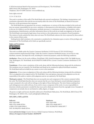 © 2024 International Bank for Reconstruction and Development / The World Bank
1818 H Street NW, Washington, DC 20433
Telephone: 202-473-1000; Internet: www.worldbank.org
Some rights reserved
1 2 3 4 27 26 25 24
This work is a product of the staff of The World Bank with external contributions. The findings, interpretations, and
conclusions expressed in this work do not necessarily reflect the views of The World Bank, its Board of Executive
Directors, or the governments they represent.
The World Bank does not guarantee the accuracy, completeness, or currency of the data included in this work and
does not assume responsibility for any errors, omissions, or discrepancies in the information, or liability with respect
to the use of or failure to use the information, methods, processes, or conclusions set forth. The boundaries, colors,
denominations, links/footnotes, and other information shown in this work do not imply any judgment on the part of
The World Bank concerning the legal status of any territory or the endorsement or acceptance of such boundaries.
The citation of works authored by others does not mean The World Bank endorses the views expressed by those authors
or the content of their works.
Nothing herein shall constitute or be construed or considered to be a limitation upon or waiver of the privileges and
immunities of The World Bank, all of which are specifically reserved.
Rights and Permissions
This work is available under the Creative Commons Attribution 3.0 IGO license (CC BY 3.0 IGO) http://
creativecommons.org/licenses/by/3.0/igo. Under the Creative Commons Attribution license, you are free to copy,
distribute, transmit, and adapt this work, including for commercial purposes, under the following conditions:
Attribution—Please cite the work as follows: World Bank. 2024. World Development Report 2024: The Middle-Income
Trap. Washington, DC: World Bank. doi:10.1596/978-1-4648-2078-6. License: Creative Commons Attribution CC BY
3.0 IGO
Translations—If you create a translation of this work, please add the following disclaimer along with the attribution:
This translation was not created by The World Bank and should not be considered an official World Bank translation.
The World Bank shall not be liable for any content or error in this translation.
Adaptations—If you create an adaptation of this work, please add the following disclaimer along with the attribution:
This is an adaptation of an original work by The World Bank. Views and opinions expressed in the adaptation are the sole
responsibility of the author or authors of the adaptation and are not endorsed by The World Bank.
Third-party content—The World Bank does not necessarily own each component of the content contained within
the work. The World Bank therefore does not warrant that the use of any third-party-owned individual component
or part contained in the work will not infringe on the rights of those third parties. The risk of claims resulting from
such infringement rests solely with you. If you wish to reuse a component of the work, it is your responsibility to
determine whether permission is needed for that reuse and to obtain permission from the copyright owner. Examples of
components can include, but are not limited to, tables, figures, or images.
All queries on rights and licenses should be addressed to World Bank Publications, The World Bank, 1818 H Street NW,
Washington, DC 20433, USA; e-mail: pubrights@worldbank.org.
ISSN, ISBN, e-ISBN, and DOI:
Softcover
ISSN: 0163-5085
ISBN: 978-1-4648-2078-6
e-ISBN: 978-1-4648-2096-0
DOI: 10.1596/978-1-4648-2078-6
Hardcover
ISSN: 0163-5085
ISBN: 978-1-4648-2097-7
DOI: 10.1596/978-1-4648-2097-7
Cover and interior design: Creative Services, Global Corporate Solutions, World Bank.
Library of Congress Control Number: 2024941787
 