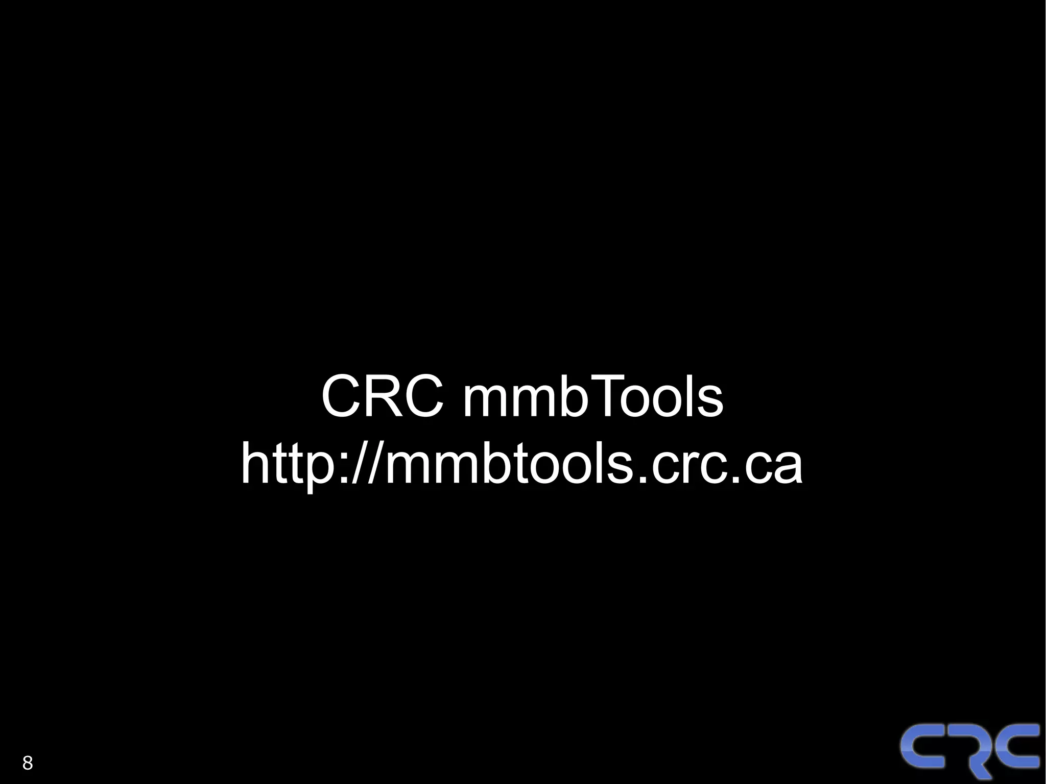 CRC mmbTools
    http://mmbtools.crc.ca



8
 