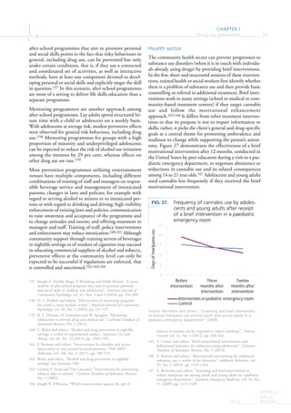 CHAPTER I
Drug use prevention 29
WORLD
DRUG
REPORT2015
after-school programmes that aim to promote personal
and social skills points to the fact that risky behaviours in
general, including drug use, can be prevented but only
under certain conditions, that is, if they use a connected
and coordinated set of activities, as well as interactive
methods, have at least one component devoted to devel-
oping personal or social skills and explicitly target the skill
in question.157 In this scenario, after-school programmes
are more of a setting to deliver life skills education than a
separate programme.
Mentoring programmes are another approach among
after-school programmes. Lay adults spend structured lei-
sure time with a child or adolescent on a weekly basis.
With adolescents at average risk, modest preventive effects
were observed for general risk behaviour, including drug
use.158 Mentoring programmes for groups with a high
proportion of minority and underprivileged adolescents
can be expected to reduce the risk of alcohol use initiation
among the mentees by 29 per cent, whereas effects on
other drug use are rare.159
Most prevention programmes utilizing entertainment
venues have multiple components, including different
combinations of training of staff and managers on respon-
sible beverage service and management of intoxicated
patrons; changes in laws and policies, for example with
regard to serving alcohol to minors or to intoxicated per-
sons or with regard to drinking and driving; high visibility
enforcement of existing laws and policies; communication
to raise awareness and acceptance of the programme and
to change attitudes and norms; and offering treatment to
managers and staff. Training of staff, policy interventions
and enforcement may reduce intoxication.160,161 Although
community support through training servers of beverages
in nightlife settings or of vendors of cigarettes may succeed
in educating commercial suppliers of alcohol and tobacco,
preventive effects at the community level can only be
expected to be successful if regulations are enforced, that
is controlled and sanctioned.162,163,164
157 Joseph A. Durlak, Roger P. Weissberg and Molly Pachan, “A meta-
analysis of after-school programs that seek to promote personal
and social skills in children and adolescents”, American Journal of
Community Psychology, vol. 45, Nos. 3 and 4 (2010), pp. 294-309.
158 D. L. DuBois and others, “Effectiveness of mentoring programs
for youth: a meta-analytic review”, American Journal of Community
Psychology, vol. 30, No. 2 (2002), pp. 157-197.
159 R. E. Thomas, D. Lorenzetti and W. Spragins, “Mentoring
adolescents to prevent drug and alcohol use”, Cochrane Database of
Systematic Reviews, No. 2 (2011).
160 L. Bolier and others, “Alcohol and drug prevention in nightlife
settings: a review of experimental studies”, Substance Use and
Misuse, vol. 46, No. 13 (2011), pp. 1569-1591.
161 I. Brennan and others, “Interventions for disorder and severe
intoxication in and around licensed premises, 1989-2009”,
Addiction, vol. 106, No. 4 (2011), pp. 706-713.
162 Bolier and others, “Alcohol and drug prevention in nightlife
settings” (see footnote 160)
163 Lindsay F. Stead and Tim Lancaster, “Interventions for preventing
tobacco sales to minors”, Cochrane Database of Systematic Reviews,
No. 1 (2005).
164 Joseph R. DiFranza, “Which interventions against the sale of
Health sector
The community health sector can prevent progression to
substance use disorders (when it is in touch with individu-
als already using drugs) by providing brief interventions.
In the few, short and structured sessions of these interven-
tions, trained health or social workers first identify whether
there is a problem of substance use and then provide basic
counselling or referral to additional treatment. Brief inter-
ventions work in many settings (school or medical or com-
munity-based treatment centres) if they target cannabis
use and follow the motivational enhancement
approach.165,166 It differs from other treatment interven-
tions in that its purpose is not to impart information or
skills; rather, it picks the client’s general and drug-specific
goals as a central theme for promoting ambivalence and
readiness to change while supporting the person’s auton-
omy. Figure 27 demonstrates the effectiveness of a brief
motivational intervention after 12 months, conducted in
the United States by peer educators during a visit to a pae-
diatric emergency department, to negotiate abstinence or
reductions in cannabis use and its related consequences
among 14 to 21 year olds.167 Adolescents and young adults
used cannabis less frequently if they received the brief
motivational intervention.
tobacco to minors can be expected to reduce smoking?”, Tobacco
Control, vol. 21, No. 4 (2012), pp. 436-442.
165 T. Carney and others, “Brief school-based interventions and
behavioural outcomes for substance-using adolescents”, Cochrane
Database of Systematic Reviews, No. 2 (2014).
166 E. Barnett and others, “Motivational interviewing for adolescent
substance use: a review of the literature”, Addictive Behaviors, vol.
37, No. 2 (2012), pp. 1325-1334.
167 E. Bernstein and others, “Screening and brief intervention to
reduce marijuana use among youth and young adults in a pediatric
emergency department”, Academic Emergency Medicine, vol. 16, No.
11 (2009), pp. 1174-1185.
FIG. 27. Frequency of cannabis use by adoles-
cents and young adults after receipt
of a brief intervention in a paediatric
emergency room
Source: Bernstein and others, “Screening and brief intervention
to reduce marijuana use among youth and young adults in a
pediatric emergency department” (2009).
0
5
10
15
20
25
Before
intervention
Three
months after
intervention
Twelve
months after
intervention
Daysofmarijuanause
Intervention in pediatric emergency room
Control
 