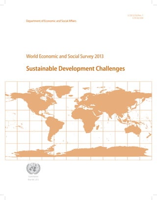 World Economic and Social Survey 2013
Sustainable Development Challenges
E/2013/50/Rev. 1
ST/ESA/344
Department of Economic and Social Affairs
United Nations
NewYork, 2013
 