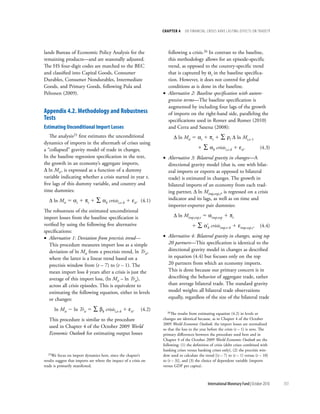 chapter 4     dO Financial crises Have lasting eFFects On trade??




lands Bureau of Economic Policy Analysis for the                       following a crisis.26 In contrast to the baseline,
remaining products—and are seasonally adjusted.                        this methodology allows for an episode-specific
The HS four-digit codes are matched to the BEC                         trend, as opposed to the country-specific trend
and classified into Capital Goods, Consumer                            that is captured by ai in the baseline specifica-
Durables, Consumer Nondurables, Intermediate                           tion. However, it does not control for global
Goods, and Primary Goods, following Pula and                           conditions as is done in the baseline.
Peltonen (2009).                                                     • Alternative 2: Baseline specification with autore-
                                                                       gressive terms—The baseline specification is
                                                                       augmented by including four lags of the growth
appendix 4.2. Methodology and robustness                               of imports on the right-hand side, paralleling the
tests                                                                  specifications used in Romer and Romer (2010)
estimating Unconditional import losses                                 and Cerra and Saxena (2008):
   The analysis25 first estimates the unconditional                        D ln Mit 5 ai 1 pt 1 ∑ rl D ln Mi,t–1
dynamics of imports in the aftermath of crises using
a “collapsed” gravity model of trade in changes.                                           1 ∑ ak crisisi,t–k 1 eit.                (4.3)
In the baseline regression specification in the text,                • Alternative 3: Bilateral gravity in changes—A
the growth in an economy’s aggregate imports,                          directional gravity model (that is, one with bilat-
D ln Mit , is expressed as a function of a dummy                       eral imports or exports as opposed to bilateral
variable indicating whether a crisis started in year t,                trade) is estimated in changes. The growth in
five lags of this dummy variable, and country and                      bilateral imports of an economy from each trad-
time dummies:                                                          ing partner, D ln Mimp,exp,t, is regressed on a crisis
   D ln Mit 5 ai 1 pt 1 ∑ ak crisisi,t–k 1 eit. (4.1)                  indicator and its lags, as well as on time and
                                                                       importer-exporter pair dummies:
The robustness of the estimated unconditional
import losses from the baseline specification is                           D ln Mimp,exp,t 5 aimp,exp 1 pt
verified by using the following five alternative                                       1 ∑ a'k crisisimp,t–k 1 eimp,exp,t .         (4.4)
specifications:
• Alternative 1: Deviation from precrisis trend—                     • Alternative 4: Bilateral gravity in changes, using top
   This procedure measures import loss as a simple                     20 partners—This specification is identical to the
   deviation of ln Mit from a precrisis trend, ln Trit,                directional gravity model in changes as described
   where the latter is a linear trend based on a                       in equation (4.4) but focuses only on the top
   precrisis window from (t – 7) to (t – 1). The                       20 partners from which an economy imports.
   mean import loss k years after a crisis is just the                 This is done because our primary concern is in
   average of this import loss, (ln Mit – ln Trit),                    describing the behavior of aggregate trade, rather
   across all crisis episodes. This is equivalent to                   than average bilateral trade. The standard gravity
   estimating the following equation, either in levels                 model weights all bilateral trade observations
   or changes:                                                         equally, regardless of the size of the bilateral trade

      ln Mit 2 ln Trit 5 ∑ bk crisisi,t–k 1 eit.             (4.2)
                                                                       26The   results from estimating equation (4.2) in levels or
   This procedure is similar to the procedure                        changes are identical because, as in Chapter 4 of the October
                                                                     2009 World Economic Outlook, the import losses are normalized
   used in Chapter 4 of the October 2009 World                       so that the loss in the year before the crisis (t – 1) is zero. The
   Economic Outlook for estimating output losses                     primary differences between the procedure used here and in
                                                                     Chapter 4 of the October 2009 World Economic Outlook are the
                                                                     following: (1) the definition of crisis (debt crises combined with
                                                                     banking crises versus banking crises only), (2) the precrisis win-
  25We   focus on import dynamics here, since the chapter’s          dow used to calculate the trend [(t – 7) to (t – 1) versus (t – 10)
results suggest that imports are where the impact of a crisis on     to (t – 3)], and (3) the choice of dependent variable (imports
trade is primarily manifested.                                       versus GDP per capita).



                                                                                                 International Monetary Fund | October 2010   151
 