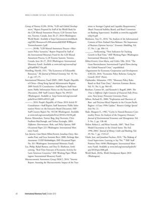wOrld ecOnOmic OutlOOk: recOvery, risk, and rebalancing




     Group of Twenty (G20), 2010a, “G20 and Global Develop-               sition to Stronger Capital and Liquidity Requirements,”
        ment,” Report Prepared by Staff of the World Bank for             (Basel: Financial Stability Board, and Basel Committee
        the G20 Mutual Assessment Process, G20 Toronto Sum-               on Banking Supervision). Available at www.bis.org/publ/
        mit, Toronto, Canada, June 26–27, 2010 (Washington:               othp10.pdf.
        World Bank). Available at http://siteresources.worldbank.     Matheson, Troy D., 2010, “An Analysis of the Informational
        org/DEC/Resources/G20Framework&MAP-WBReport-                      Content of New Zealand Data Releases: The Importance
        TorontoSummit-2.pdf.                                              of Business Opinion Surveys,” Economic Modelling, Vol.
     ———, 2010b, “G20 Mutual Assessment Process—Alter-                    27, No. 1, pp. 304–14.
        native Policy Scenarios,” Report Prepared by Staff of         _______, forthcoming, “New Indicators for Tracking
        the International Monetary Fund for the G20 Mutual                Growth in Real Time,” IMF Working Paper (Washington:
        Assessment Process, G-20 Toronto Summit, Toronto,                 International Monetary Fund).
        Canada, June 26–27, 2010 (Washington: International           Milesi-Ferretti, Gian-Maria, and Cédric Tille, 2010, “The
        Monetary Fund). Available at www.imf.org/external/np/             Great Retrenchment: International Capital Flows during
        g20/pdf/062710a.pdf.                                              the Global Financial Crisis,” unpublished.
     Hotelling, Harold, 1931, “The Economics of Exhaustible            Organization for Economic Cooperation and Development
        Resources,” The Journal of Political Economy, Vol. 39, No.        (OECD), 2010, “Economic Policy Reforms: Going for
        2, pp. 137–75.                                                    Growth 2010” (Paris).
     International Monetary Fund (IMF), 2009, People’s Republic       Orphanides, Athanasios, 1999, “Monetary Policy Rules
        of China—Hong Kong Special Administrative Region:                 Based on Real-Time Data,” American Economic Review,
        2009 Article IV Consultation—Staff Report; Staff State-           Vol. 91, No. 4, pp. 964–85.
        ment; Public Information Notice on the Executive Board        Reinhart, Carmen M., and Kenneth S. Rogoff, 2009, This
        Discussion, IMF Staff Country Report No. 09/321                   Time is Different: Eight Centuries of Financial Folly (Princ-
        (Washington). Available at http://www.imf.org/external/           eton, New Jersey: Princeton University Press).
        pubs/ft/scr/2009/cr09321.pdf.                                 Sillitoe, Richard H., 2000, “Exploration and Discovery of
     ———, 2010, People’s Republic of China: 2010 Article IV               Base- and Precious-Metal Deposits in the Circum-Pacific
        Consultation—Staff Report; Staff Statement; Public Infor-         Region—A Late 1990s Update,” Resource Geology Special
        mation Notice on the Executive Board Discussion, IMF              Issue No. 21.
        Staff Country Report No. 10/238 (Washington). Available       Slade, Margaret E., 1982, “Cycles in Natural-Resource Com-
        at www.imf.org/external/pubs/ft/scr/2010/cr10238.pdf.             modity Prices: An Analysis of the Frequency Domain,”
     Kumar, Manmohan, Taimur Baig, Jörg Decressin, Chris                  Journal of Environmental Economics and Management, Vol.
        Faulkner-MacDonagh, and Tarhan Feyzioglu, 2003,                   9, No. 2, pp. 138–48.
        Deflation: Determinants, Risks, and Policy Options, IMF       Tetlow, Robert J., and Brian Ironside, 2007, “Real-Time
        Occasional Paper 221 (Washington: International Mon-              Model Uncertainty in the United States: The Fed,
        etary Fund).                                                      1996–2003,” Journal of Money, Credit and Banking, Vol.
     Lee, Jaewoo, Gian Maria Milesi-Ferretti, Jonathan Ostry, Ales-       39, No. 7, pp. 1533–67.
        sandra Prati, and Luca Antionio Ricci, 2008, Exchange Rate    Viñals, José, and Jonathan Fiechter, 2010, “The Making of
        Assessments: CGER Methodologies, IMF Occasional Paper             Good Supervision: Learning to Say ‘No,’ ” IMF Staff
        No. 261 (Washington: International Monetary Fund).                Position Note 10/08 (Washington: International Mon-
     Liu, Philip, Rafael Romeu, and Troy D. Matheson, forth-              etary Fund). Available at www.imf.org/external/pubs/ft/
        coming, “Real-Time Forecasts of Economic Activity for             spn/2010/spn1008.pdf.
        Latin American Countries,” IMF Working Paper (Wash-           World Bank, 2010a, World Development Report 2010
        ington: International Monetary Fund).                             (Washington).
     Macroeconomic Assessment Group (MAC), 2010, “Interim
        Report: Assessing the Macroeconomic Impact of the Tran-




60   International Monetary Fund | October 2010
 