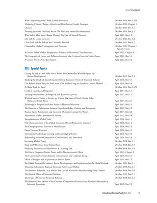 SELECTED TOPICS
175
International Monetary Fund | April 2022
What’s Happening with Global Carbon Emissions?	 October 2019, Box 1.SF.1
Mitigating Climate Change—Growth and Distribution-Friendly Strategies	 October 2020, Chapter 3
Glossary	 October 2020, Box 3.1
Zooming in on the Electricity Sector: The First Step toward Decarbonization	 October 2020, Box 3.2
Who Suffers Most from Climate Change? The Case of Natural Disasters	 April 2021, Box 1.2
Jobs and the Green Economy	 October 2021, Box 1.2
Clean Tech and the Role of Basic Scientific Research	 October 2021, Box 3.2
Commodity Market Developments and Forecasts	 October 2021, Chapter 1
		 Special Feature
A Greener Labor Market: Employment, Policies, and Economic Transformation	 April 2022, Chapter 3
The Geography of Green- and Pollution-Intensive Jobs: Evidence from the United States	 April 2022, Box 3.1
A Greener Post-COVID Job Market?	 April 2022, Box 3.2
XIII.  Special Topics
Getting By with a Little Help from a Boom: Do Commodity Windfalls Speed Up
Human Development?	 October 2015, Box 2.3
Breaking the Deadlock: Identifying the Political Economy Drivers of Structural Reforms	 April 2016, Box 3.1
Can Reform Waves Turn the Tide? Some Case Studies Using the Synthetic Control Method	 April 2016, Box 3.4
A Global Rush for Land	 October 2016, Box 1.SF.1
Conflict, Growth, and Migration	 April 2017, Box 1.1
Tackling Measurement Challenges of Irish Economic Activity	 April 2017, Box 1.2
Within-Country Trends in Income per Capita: The Cases of Brazil, Russia, India,
China, and South Africa	 April 2017, Box 2.1
Technological Progress and Labor Shares: A Historical Overview	 April 2017, Box 3.1
The Elasticity of Substitution between Capital and Labor: Concept and Estimation	 April 2017, Box 3.2
Routine Tasks, Automation, and Economic Dislocation around the World	 April 2017, Box 3.3
Adjustments to the Labor Share of Income	 April 2017, Box 3.4
Smartphones and Global Trade	 April 2018, Box 1.1
Has Mismeasurement of the Digital Economy Affected Productivity Statistics?	 April 2018, Box 1.4
The Changing Service Content of Manufactures	 April 2018, Box 3.1
Patent Data and Concepts	 April 2018, Box 4.1
International Technology Sourcing and Knowledge Spillovers	 April 2018, Box 4.2
Relationship between Competition, Concentration, and Innovation	 April 2018, Box 4.4
Increasing Market Power	 October 2018, Box 1.1
Sharp GDP Declines: Some Stylized Facts	 October 2018, Box 1.5
Predicting Recessions and Slowdowns: A Daunting Task	 October 2018, Box 1.6
The Rise of Corporate Market Power and Its Macroeconomic Effects	 April 2019, Chapter 2
The Comovement between Industry Concentration and Corporate Saving	 April 2019, Box 2.1
Effects of Mergers and Acquisitions on Market Power	 April 2019, Box 2.2
The Global Automobile Industry: Recent Developments, and Implications for the Global Outlook	 October 2019, Box 1.1
Measuring Subnational Regional Economic Activity and Welfare	 October 2019, Box 2.1
The Persistent Effects of Local Shocks: The Case of Automotive Manufacturing Plant Closures	 October 2019, Box 2.3
The Political Effects of Structural Reforms	 October 2019, Box 3.1
The Impact of Crises on Structural Reforms	 October 2019, Box 3.2
The Persistence and Drivers of the Common Component of Interest Rate–Growth Differentials in
Advanced Economies	 April 2020, Box 2.2
 