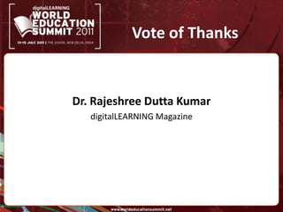 Vote of ThanksDr. RajeshreeDutta KumardigitalLEARNING Magazine