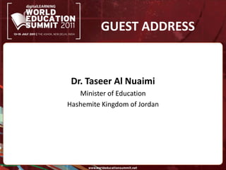 GUEST ADDRESSDr. Taseer Al NuaimiMinister of EducationHashemite Kingdom of Jordan