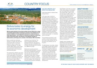 World Energy Focus #4 • OCTOBER 2014 • page 8
For sustainable energy.
Bolivia looks to energy for
its economic development
With the great potential of its primary energy sources, Bolivia has a range
of promising opportunities to develop its economy. The challenge for the
country’s leaders is to take appropriate decisions to make the most of
these opportunities – one of which is to become an exporter of electricity,
writes Yussef Akly Flores, Sub Director of the Bolivian Chamber of
Hydrocarbons and Energy and a member of the Bolivian WEC Committee.
Bolivia currently has natural gas
reserves of 10 trillion cubic feet (Tcf),
produces 60 million m3
/day and
exports 45 million m3
/day of this
to Brazil and Argentina. The state
receives US$5.5 billion a year in taxes
and is pursuing the development of
industrial projects such as urea and
petrochemicals plants.
The development of Bolivia´s gas sector
took off in the 1990s when reforms led
to the modernisation of the industry,
which led to significant investment, the
discovery of substantial gas reserves
and the export of gas to Brazil –
the country’s greatest commercial
achievement up to that time. The
sector is presently being further
developed. Moreover, gas exports to
Argentina have bee re-established with
a contract that will ramp up to a volume
of 27 MMcm/d by 2026.
Bolivia also has great potential in
alternative energy generation. Currently
the country is supplied with electricity
from two main sources: natural gas-
fired thermal power stations and
hydroelectric power plants. However,
Bolivia is keen to develop non-hydro
renewables, such as wind, geothermal
and solar energies. Over the past year
the government has been undertaking
small-scale projects to develop these
energy sources.
In the case of gas, a priority at
the present time is to invest in an
intensive exploration programme. The
President of the Bolivian Chamber of
Hydrocarbons and Energy (CBHE) and
Chair of the Bolivian Committee of the
World Energy Council (COBOCME),
Claudia Cronenbold, recently said:
“The hydrocarbons sector being one
of the pillars of the Bolivian economy,
the government, through the different
entities, is responsible for designing
strategies to make the exploration
programme finally achieve the results
that the country needs – an imperative
work for the state.”
The authorities are working on this
priority to ensure that gas reserves
and, hence, state revenues from the
gas sector are sustained over the
long term.
The WEC Bolivian Committee, chaired
by the CBHE, recently held its annual
Bolivian Gas & Energy Congress. It
took place in August and had as its
central theme “energy globalisation
– the future of oil, gas and other
energies”.In addition to the main
Bolivian energy authorities, a dozen
international speakers participated
in what was an ideal opportunity to
analyse Bolivia’s energy situation
against the backdrop of global energy
developments.
The President of the state oil company
YPFB, Carlos Villegas, told delegates
that “from 2006 to 2013 the sector
has invested US$7.1 billion, and in
2014 the figure is US$3.0 billion”. The
President of the national electricity
company Empresa Nacional de
Electricidad (ENDE), Arturo Iporre, said
Bolivia intends to have 6,000 MW of
electricity generation capacity by 2025,
up from 1,400 MW today. The Deputy
Minister of energy development,
Franklin Molina, added that
“diversifying the country’s energy matrix
is one of the government’s objectives”.
For his part, the Vice President of the
Plurinational State of Bolivia, Álvaro
García, said that the country intended
to develop nuclear energy, along with
solar, wind and geothermal energy.
COBOCME’s Cronenbold emphasised
the need to “work on the constant
search for a more competitive energy
sector to continue contributing to
Bolivia’s development”.
Together, these messages show
that Bolivia’s private and public
energy sectors are well aware of the
challenges that the country is facing.
COBOCME intends to continue
supporting the development of Bolivian
energy – as the nation moves towards
becoming a substantial exporter of
electricity as well as gas. ●
Information on Bolivia’s energy
resources is available at:
http://www.worldenergy.org/data/
resources/
country focus
A gas plant at Margarita, one of
Bolivia’s three large gas fields.
About the WEC
The World Energy Council (WEC) has been at
the forefront of the energy debate for nearly
a century, guiding thinking and driving action
around the world to achieve sustainable and
affordable energy for all. It is the UN-accredited
energy body and principal impartial network,
representing more than 3,000 organisations –
public and private – in almost 100 countries.
Independent and inclusive, the WEC’s work
covers all nations and the complete energy
spectrum – from fossil fuels to renewable
energy sources.
Join our network
Join the debate and help influence the energy
agenda to promote affordable, stable and
environmentally sensitive energy for all.
As the world’s most influential energy network,
the WEC offers you and your organisation the
opportunity to participate in the global energy
leaders’ dialogue.
Find out how you can:
•	 join a Member Committee;
•	 become a Project Partner, Patron or
Global Partner;
•	 take part in annual industry surveys, study
groups and knowledge networks;
by visiting our website and contacting our team
on: http://www.worldenergy.org/wec-network
Contact us
World Energy Council
62–64 Cornhill,
London EC3V 3NH
United Kingdom
Tel: +44 20 7734 5996  Fax: +44 20 7734 5926
www.worldenergy.org
For sustainable energy.
World Energy FOCUS is sponsored by 	 in this issue | sign up | JOIN the wec network | visit the website
 
