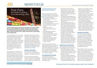 World Energy Focus #23 • MAY 2016 • page 6
The Paris Climate Agreement has been signed by 175 countries in New
York, showing worldwide commitment to tackle the threat of global
warming. Even more important perhaps are the actions that are being
taken to make the goals of Paris a reality. These will have a huge impact
on the energy sector.
On 22 April, leaders from 175 countries
signed the Agreement making this the
UN Treaty with the highest number
of signatures in one day in history.
Signing is the first step in a three-stage
process for the Agreement to enter into
force into international law. It signals a
country’s political support for the
Paris Agreement and its intention to
align its domestic policies and to
start the process of formally joining
the Agreement.
The second step is to formally join (or
ratify) the Agreement and ‘consent to
be bound’ by its terms. Each country
has its own legal processes. Some can
work swiftly, through executive powers,
like the US, others require approval of
various legislative and parliamentary
organs, like Brazil. Fiji, Paula and The
Marshall Islands were the first three
countries to ratify the agreement. The
third step: once a sufficient number
of countries (55) covering a certain
percentage of emissions (55%) have
formally joined the Paris Agreement, it
will enter into force. You can follow the
signing and ratification process on this
Paris Agreement Ratification Tracker
Tool [http://bit.ly/1VEOIjJ] from the
World Resources Institute.
Financial initiatives
But the world is not waiting for
countries to sign and ratify the Paris
Agreement. It is already taking action.
First of all, investors and financial
institutions have been making pledges
to invest in cleantech and renewables
and/or to refrain from investing in coal
projects or other fossil fuel activities.
The Investor Platform for Climate Action
[http://bit.ly/1lAVTtb] lists a number of
the most significant initiatives:
•	 The Global Investor Statement on
Climate Change
•	 The Institutional Investors Group on
Climate Change (IIGCC)
•	 The Investor Network on Climate Risk
•	 The Investor Group on Climate
Change
•	 UNEP Finance Initiative
•	 Asia Investor Group on Climate
Change
•	 Ceres Shareholder Initiative on
Climate & Sustainability
•	 Portfolio Decarbonizaton Coalition
•	 Low Carbon Investment Registry
•	 Carbon Asset Risk
•	 CDP (Carbon Disclosure Project)
•	 GES Carbon Risk Engagement
•	 Investor Expectations for Oil
& Gas Companies
And there are many others. All told,
these initiatives represent more than 400
institutional investors with $24 trillion in
assets under management. They typically
ask for: carbon pricing, stable support
for energy efficiency and renewable
energy, support for innovation, phasing
out of fossil fuel subsidies.
Collaborative initiatives
There are also a number of
collaborative initiatives that work
specifically to expand certain types of
renewable energy:
•	 The Global Geothermal Alliance
(GGA) expects to achieve a 500%
increase in global installed capacity
for geothermal power generation
and a 200% increase for geothermal
heating by 2030.
•	 The International Solar Alliance and
the Global Solar Council, launched by
India, aim to reduce the costs of solar
energy and already have more than
120 members.
•	 The African Renewables Energy
Initiative (AREI) comprises 54 African
States that are planning to build at
least 10 GW of new and additional
renewable energy generation capacity
by 2020 and 300 GW by 2030.
•	 The Global Lighting Challenge,
an initiative of the Clean Energy
Ministerial, aims to install 10 billion
high-efficiency light bulbs.
•	 The Clean Energy Ministerial is a
coalition of countries aiming to
promote policies and programs that
advance clean energy technology; its
member countries represent 90% of
clean energy investment and 75% of
global greenhouse gas emissions.
Private sector initiatives
Then there are some major private
sector initiatives that are worth noting.
•	 The We Mean Business coalition
consists of almost 400 companies
representing over $8 trillion in revenue
plus 183 investors representing over
$20 trillion in assets.
•	 The RE100: leading multinationals
committed to procuring 100% of their
electricity from renewable sources.
So far 58 companies have joined,
including BMW, H&M, Nestlé, Nike,
Microsoft, Google, Philips, Unilever,
SAP, Tata, IKEA and Walmart.
•	 The Breakthrough Energy Coalition:
some of the most powerful
entrepreneurs in the world, including
Bill Gates, Jeff Bezos, George Soros,
Jack Ma, Richard Branson and
Mark Zuckerberg, aim to protect
the climate by investing in new low-
carbon energy technologies.
•	 The Carbon Pricing Leadership
Coalition brings together leaders from
government, private sector and civil
society to promote effective carbon
pricing. Includes the UK, Germany,
Mexico, Canada, Kazakhstan, and big
energy companies like Shell, Engie,
Enel, ENI, EDF, Sinopec and Total.
Concrete initiatives
The number of concrete projects
coming out of all these initiatives is
expanding every day. To give two
examples, a group of eight banks
and investors recently pledged $7
billion for investments in clean energy
and sustainable development. They
form part of an initiative from Bank
of America to raise at least $10bn
for investments in clean energy and
sustainable development.
The World Bank vowed to increase by
50% its funding of clean energy projects
by 2020. The World Bank Group
Climate Change Action Plan calls for
increasing from $2.3bn to $3.5 billion its
direct funding of clean energy projects
over the next five years. And there are
many more similar examples. They will
change the face of the global energy
sector over the coming decades. ●
News Focus
World Energy FOCUS is sponsored by 	 in this issue | sign up | JOIN the world energy council | visit the website
Post-Paris:
the world is starting
on a new energy road
Sustainable development goals on UN
headquarters New York. Source UN
 