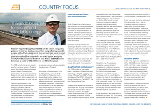 World Energy Focus #23 • MAY 2016 • page 8country focus
World Energy FOCUS is sponsored by 	 in this issue | sign up | JOIN the world energy council | visit the website
Thailand’s Integrated Energy Blueprint (TIEB) sets the nation’s energy policy
goals over the next two decades, and prioritises energy efficiency, renewable
energies and fossil fuel subsidy reform. However, fossil fuels are set to remain
dominant in the energy mix with a projected increase in the share of coal-fired
power. Increased regional cooperation is also on the agenda, through the
recently formed Association of South East Asian Nations (ASEAN) Economic
Community - a market of US$2.6 trillion and over 622 million people.
The TIEB is the first long term master
plan for the energy sector in Thailand,
aimed at a strategic balance between
energy ‘Stability, Prosperity and
Sustainability’ up to 2036. Overall, the
Blueprint is aimed at diversification of
supply, demand-side management and
a pragmatic approach to fossil fuel use.
Dararuth Ritboonyakorn is the
Executive Director of International
Energy Cooperation Office at
Thailand’s Ministry of Energy and
Secretary of the World Energy Council
Thailand Member Committee. She
has responsibility for international
policy and strategy to promote
energy security, as well as sustainable
development in Thailand.
According to Ritboonyakorn, “The
energy issue is a continuing high
priority for the Thai government,
especially since the collapse of oil
prices in 2014-2015 has negatively
affected government revenue, and will
decelerate investment in exploration
and production of oil and gas energy
resources in the future. The TIEB
seeks to capitalise on a window of
opportunity for Thailand, by using
energy efficiency, renewables and
clean coal to maintain our international
competitiveness.”
While Thailand is an oil and natural
gas producer, the country increasingly
has to rely on hydrocarbon imports
to sustain its rising fuel demand. At
present, natural gas powers 64% of
electrical generation. Coal and lignite-
fired plants produce an additional 19%,
with the remainder from renewable,
hydro and import.
Domestic crude oil reserves are
declining in Thailand and the country
imports a significant share (85%) of its
total oil consumption, making Thailand
the second largest importer of oil in
South East Asia.
Ritboonyakorn says, “Looking to the
future, fossil fuels will undoubtedly
remain dominant in the energy mix.”
Blueprint for sustainability
The TIEB consists of five master
plans - the pillars of Thailand’s energy
development strategy. These are the
Energy Efficiency Plan (EEDP), Power
Development Plan (PDP), Alternative
Energy Development Plan (AEDP), the
Gas Plan and the Oil Plan.
Thailand is the largest coal producer in
South East Asia. In 2016, the domestic
use of coal will account for 19% of
electricity generation. The TIEB’s
Power Development Plan (PDP) aims
at increasing this share to 23% by
2036. Emissions from this sector will be
ameliorated by the use of three stage
clean coal technology – pre-combustion
cleaning, pulverized fuel combustion
and dry low NOx burner, and post-
combustion emissions reduction
measures such as electrostatic
precipitator and flue gas desulfurization.
Ritboonyakorn comments, “High
efficiency, low emissions clean coal
technology is now on-stream, and
Thailand is aiming at 23% ‘clean coal’ in
the power mix by 2036.”
“The challenge of increased use of
coal in our plan means that Thailand
has to support the innovation of clean
coal technology to reduce carbon-
dioxide emissions. In the PDP 2015,
we estimate that we will reduce
carbon-dioxide emissions per unit in
the electricity sector to 0.319 Kg CO2
/
kWh in 2036 from 0.56 Kg CO2
/kWh in
2013,” adds Ritboonyakorn.
Along with coal, Thailand also
anticipates a greater share of
renewables in the future energy mix.
The Alternative Energy Development
Plan (AEDP) prioritises power
generation from waste, biomass
and biogas, with an overall target to
increase the share of renewable energy
to 30% of final energy consumption in
2036 (versus 8% today). The TIEB’s Oil
Roadmap aims at 20% use of biofuels
by 2036 with a view to limiting imports
and bringing in much needed income
for Thailand’s rural population.
Energy efficiency is also a top priority of
the Ministry of Energy. The TIEB’s energy
efficiency plan aims at reducing the
energy intensity of the nation by 30% in
2036 (compared to the base year 2010).
Fossil fuel use is also being addressed
through subsidy reform - part of
a growing movement across the
Association of Southeast Asian
Nations (ASEAN) region. Diesel and
biofuel subsidies are funded via the Oil
Fund, a monetary reserve collecting
revenues from levies on petroleum
products during times of low or average
international prices. When prices surge,
the fund is used to subsidise prices
and hence reduce price peaks for
consumers. Reform of the Oil Fund is
underway. According to Ritboonyakorn,
we are drafting a new Oil Fund Act,
which will promote the use of renewable
energy, ensure subsidies for specific
groups and prevent oil shortage.”
Regional energy
In the wider region, the establishment
of the ASEAN Economic Community
(AEC) in 2015 is a major milestone
in the regional economic integration
agenda consolidating a market of
US$2.6 trillion and over 622 million
people. According to the TIEB, AEC
integration will provide a ‘catalyst
for cross-country projects and
infrastructure interconnections’.
Ritboonyakorn: “Connectivity across
ASEAN is promoted not only for
economic reasons, but also to build
a shared ASEAN identity, which
brings together the diverse peoples of
Southeast Asia, develops mutual trust
and understanding and engenders
greater cohesion and solidarity.” ●
Lopburi solar power plant Thailand
Photo Asian Development Bank
Thailand’s blueprint
for secure and
affordable energy
 